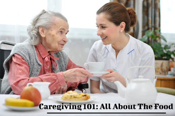 Caregiving 101: All About The Food